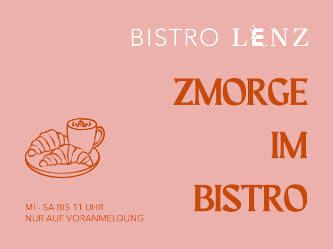 Ank&uuml;ndigung Zmorge im Bistro Lenz, Mittwoch bis Samstag bis 11 Uhr auf Voranmeldung